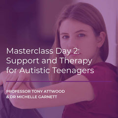 Webcast Event - Masterclass Day 2 - Support and Therapy for Autistic Teenagers - 17th January 2025