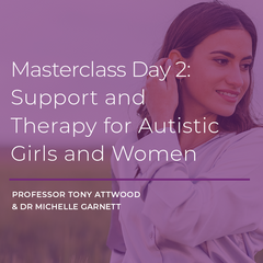 Masterclass Day 2 - Support and Therapy for Autistic Girls and Women