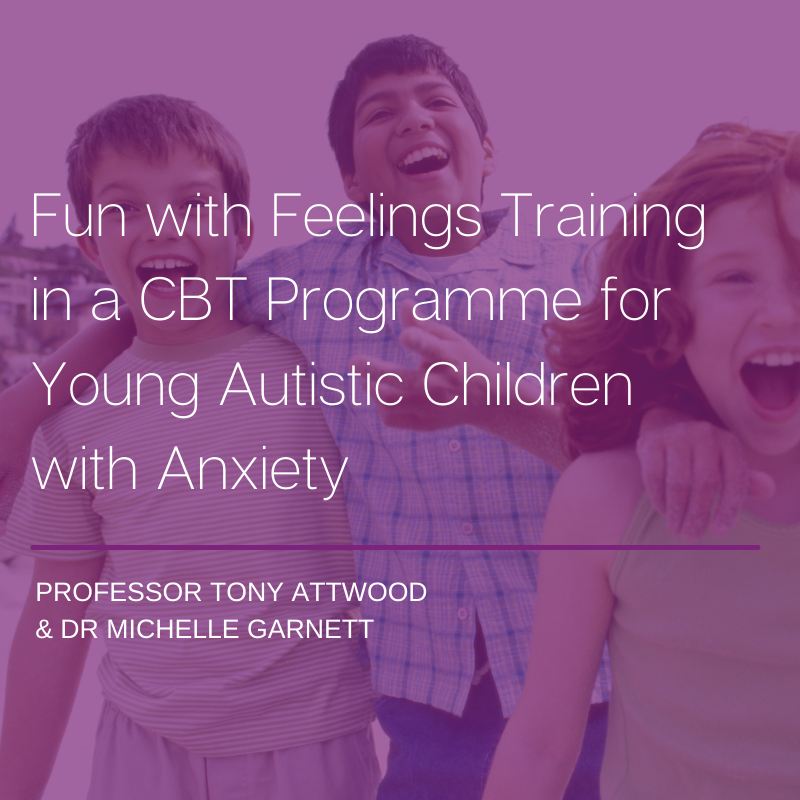 Fun with Feelings - Training in a CBT Prorgramme for Young Autistic Children with Anxiety