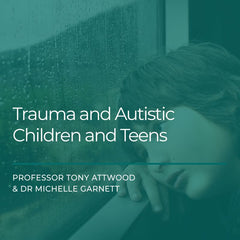 Trauma and Autistic Children and Teenagers