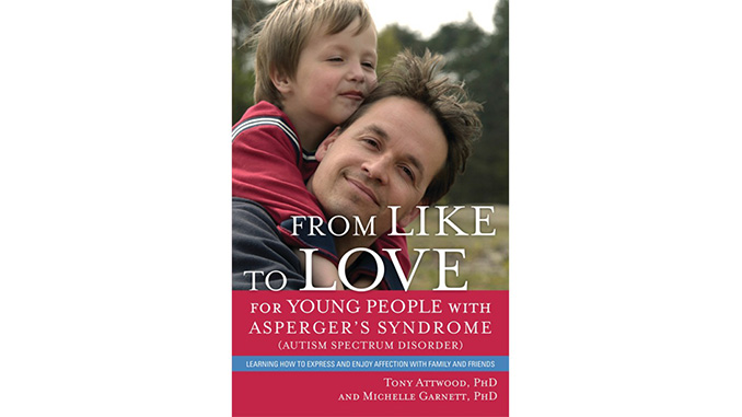 You are currently viewing From Like to Love for Young People with Asperger’s Syndrome (Autism Spectrum Disorder) — Tony Attwood and Michelle Garnett