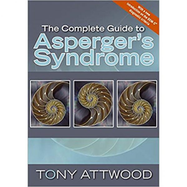 The Complete Guide to Asperger’s Syndrome — Tony Attwood