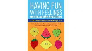Read more about the article Having Fun with Feelings on the Autism Spectrum: A CBT Activity Book for Kids Age 4-8