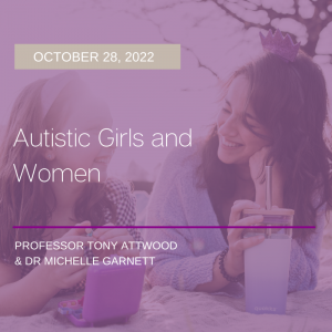 WEBCAST EVENT: Autistic Girls and Women – 28 October 2022