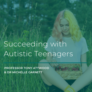 LIVE in London and WEBCAST EVENT: Succeeding with Autistic Teenagers – 12 January 2024