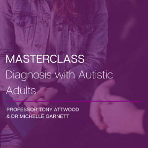 ONLINE COURSE: Masterclass – Diagnosis with Autistic Adults