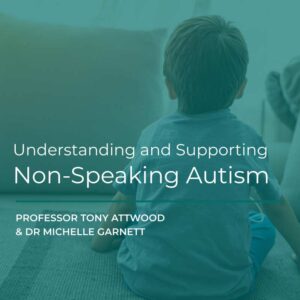 WEBCAST EVENT: Understanding and Supporting Non-Speaking Autism – 28 June 2024